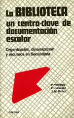 P. Valverde, E. Carrasco e J.M. Muñoz. La biblioteca, un centro-clave de documentación escolar. Organización, dinamización y recursos en secundaria. Madrid, Narcea, 1997